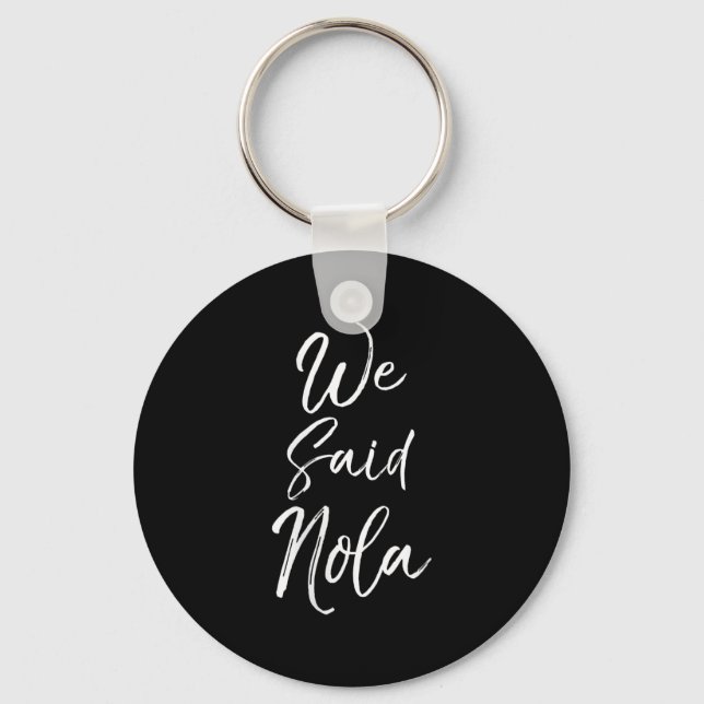 Womens New Orleans Quote Funny Mardi Gras Cute We  Keychain (Front)