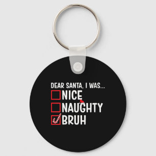 Womens Nice Naughty Bruh Funny Santa Christmas Lis Keychain