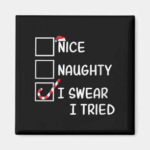 Womens Nice Naughty I Swear I Tried Funny Christma Magnet