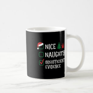 Womens Nice Naughty Insufficient Evidence Christma Coffee Mug