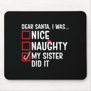 Womens Nice Naughty My Sister Did It Santa Claus C Mouse Pad