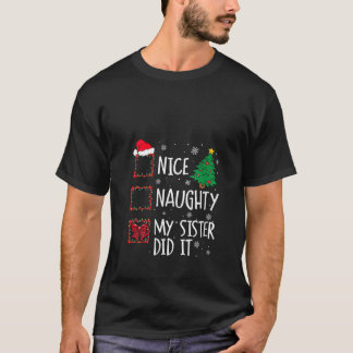 Womens Nice Naughty My Sister Did It Xmas Family M T-Shirt