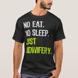 Womens No Eat Sleep Repeat Just Midwifery Midwife T-Shirt
