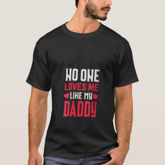 Womens No One Loves Me Like My Daddy Daughter Son T-Shirt