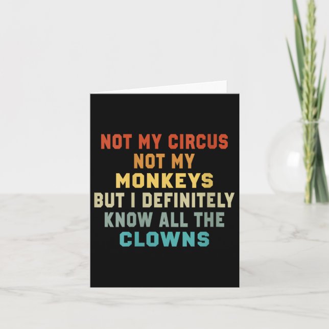 Womens Not My Circus Not My Monkeys But I Know All Card (Front)