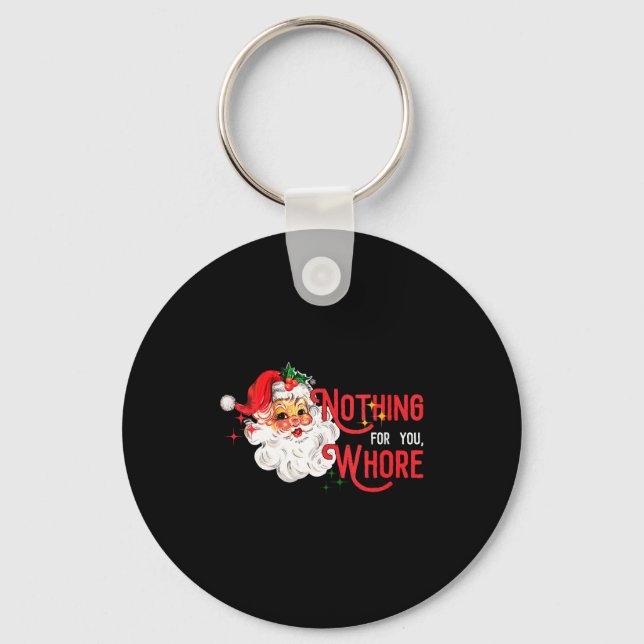 Womens Nothing For You Funny Santa Claus Christmas Keychain (Front)