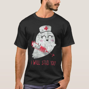 Womens Nurse Ghost I Will Stab You   Halloween T-Shirt