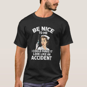 Womens Nurse I Could Make It Look Like An Acciden T-Shirt