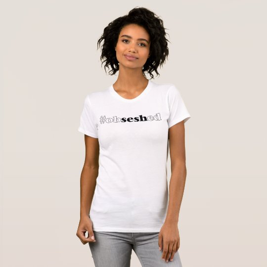 Women's "#obseshed" White Jersey T-Shirt
