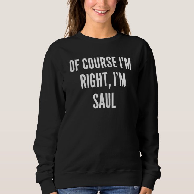 Womens Of Course I'm Right I'm Saul Sweatshirt (Front)