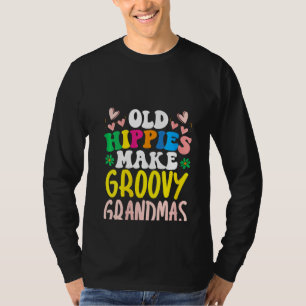 Womens Old Hippies Make Groovy Grandmas Grandmothe T-Shirt