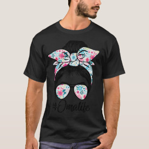 Womens Oma Life Messy Hair Bun Floral Women Mother T-Shirt