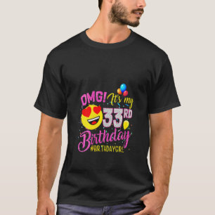 Womens Omg It's My 33rd Birthday Girl 33 Years Ol T-Shirt