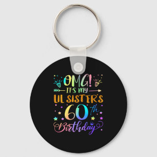 Womens Omg Its My Lil Sisters 60th Birthday Sweet Keychain