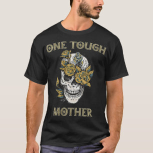 Womens One Tough Mother, Gift For Best Badass Mom, T-Shirt