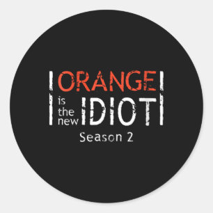 Womens Orange Is The New Idiot Funny Quote V-neck  Classic Round Sticker