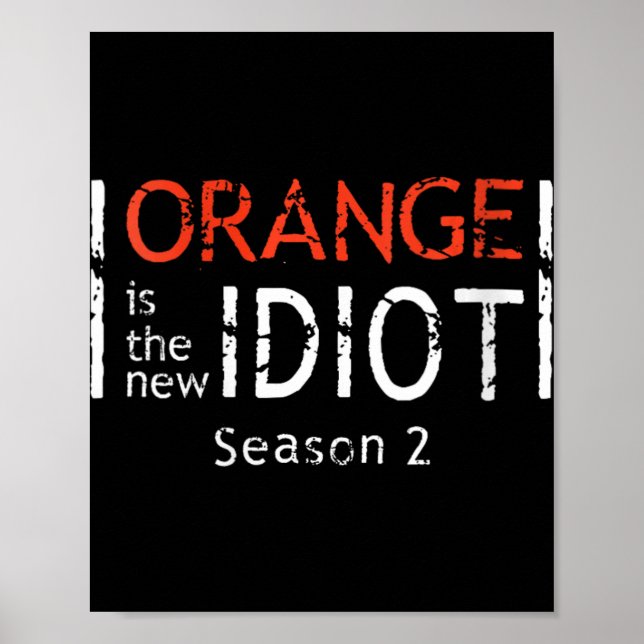 Womens Orange Is The New Idiot Funny Quote V-neck  Poster (Front)