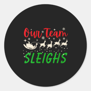 Womens Our Team Sleighs Reindeers Santa's Workers  Classic Round Sticker