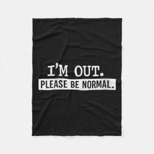 Womens Out Be Normal Funny Sarcastic Humour Quote Fleece Blanket