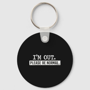 Womens Out Be Normal Funny Sarcastic Humour Quote Keychain