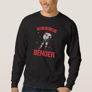 Womens Out Of My Way Bender For An Ice Hockey Lady Sweatshirt