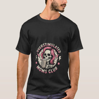 Womens Overstimulated Moms Club Neurodivergent Mom T-Shirt