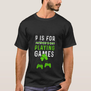 Womens P Is For Playing Games St Patricks Day Funn T-Shirt