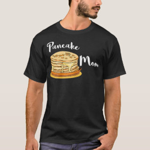 Womens Pancake Mom Breakfast Mother Maple Syrup Br T-Shirt