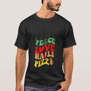 Womens Peace Love Nails Pizza women girls Tech Nai T-Shirt