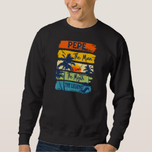 Womens Pepe The Man The Myth The Legend Beach Summ Sweatshirt