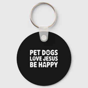 Womens Pet Dogs Love Jesus Be Happy Keychain