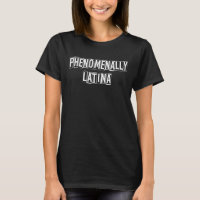 Womens Phenomenally Latina T-Shirt Pro Women Right