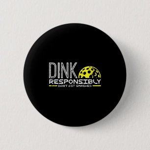 Womens pickleball dink responsibly funny pickle 2 inch round button