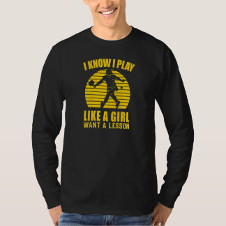 Womens Pickleball Player  I Play Like A Girl Want  T-Shirt