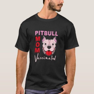 Womens Pitbull Mom Vaccination Funny Dog Mom Vacci T-Shirt