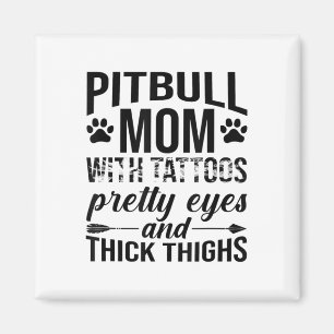 Womens Pitbull Mom With Tattoos Pretty Eyes Thick Magnet