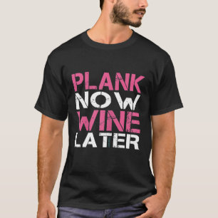 Womens Plank Now Wine Later Shirt  Funny Gym