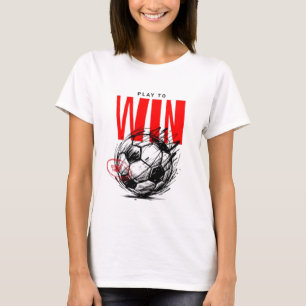 Women's Play to Win Soccer T-Shirt - Inspirational