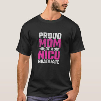 Womens Premature Newborn Nurse Proud Mom NICU Grad T-Shirt