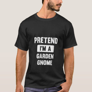Womens Pretend I m A Garden Gnome Funny Halloween T-Shirt