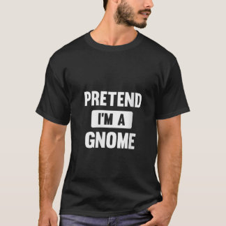 Womens Pretend I m A Gnome Funny Halloween Costume T-Shirt