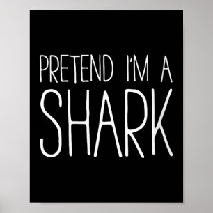 Womens Pretend I'm A Shark Shirt Adult Kids Men Wo Poster