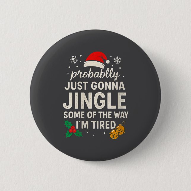 Womens Probably Just Gonna Jingle Some Of Way I'm  2 Inch Round Button (Front)