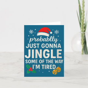 Womens Probably Just Gonna Jingle Some Of Way I'm  Card