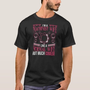 Womens Proud Machinist Wife CNC Machine Operator I T-Shirt