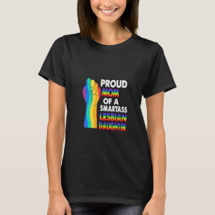 Womens Proud Mom Of A Smartass Lesbian Daughter Le T-Shirt