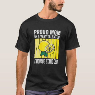 Womens Proud Mom Of A Very Talented Lemonade Stand T-Shirt