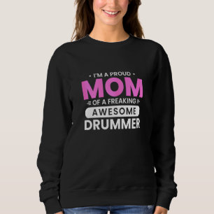 Womens Proud Mom Of Awesome Drummer Drums Drumming Sweatshirt