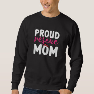 Womens Proud Rescue Mom Cat Dog Animal Shelter Ad Sweatshirt