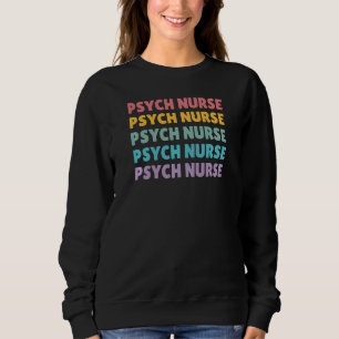 Womens Psych Nurse Women Nursing Mental Health Psy Sweatshirt